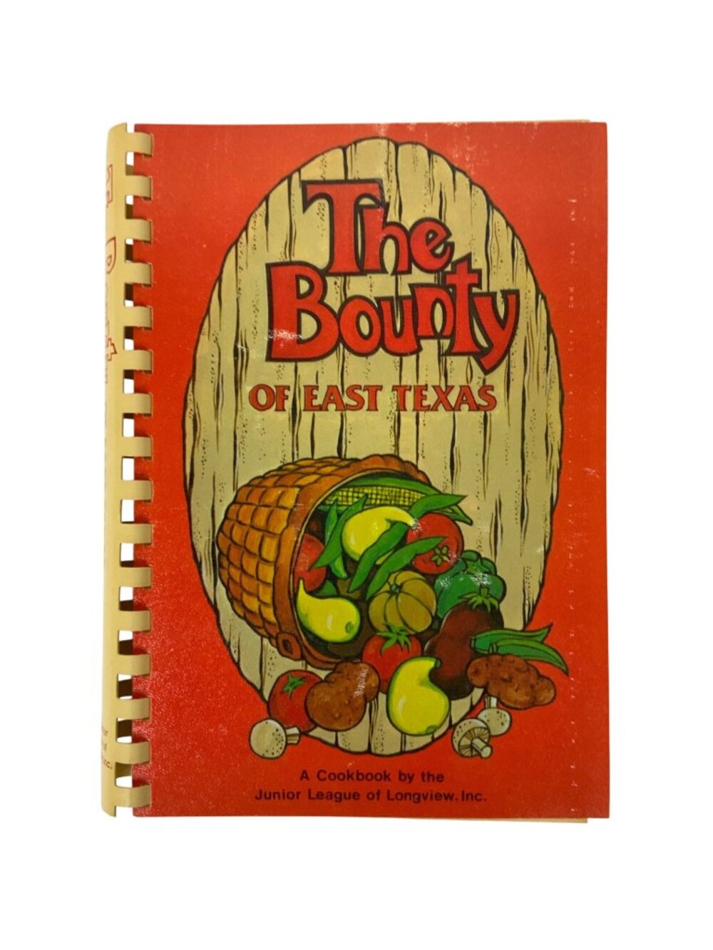 The Bounty Of East Texas Cookbook By Junior League Of Longview 1981 Spiral Bound